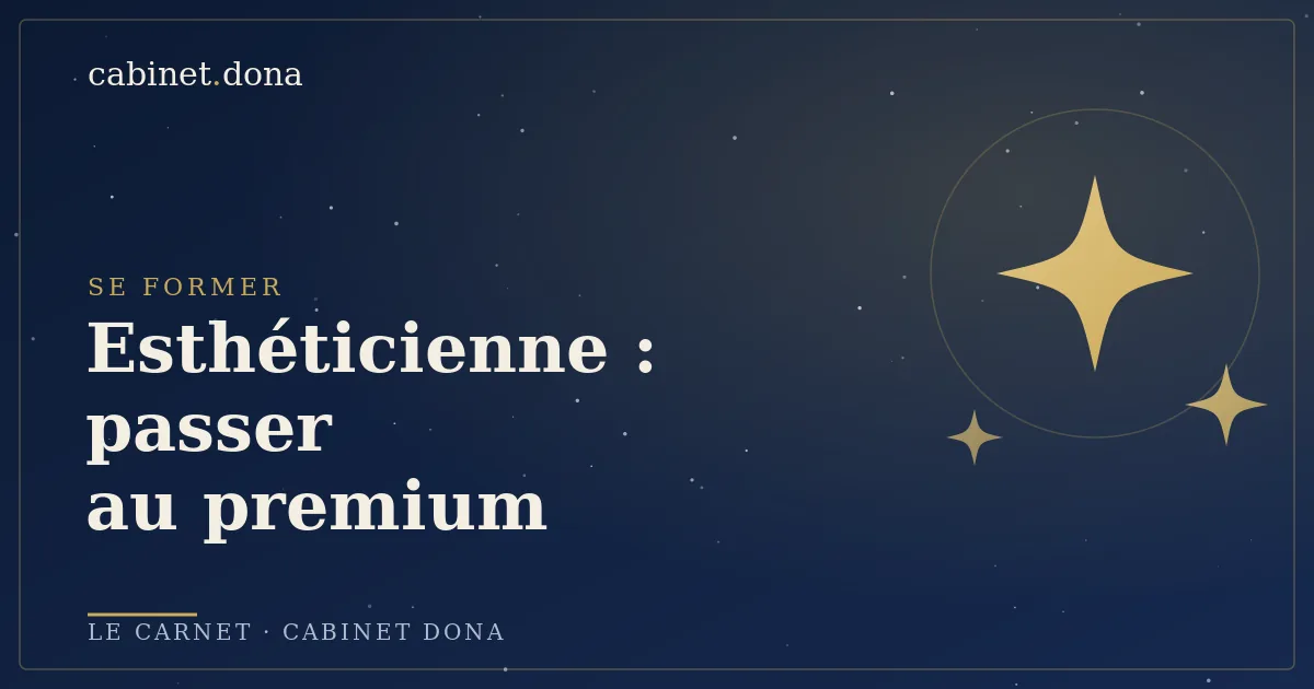 Esthéticienne : passer au premium, Cabinet Dona