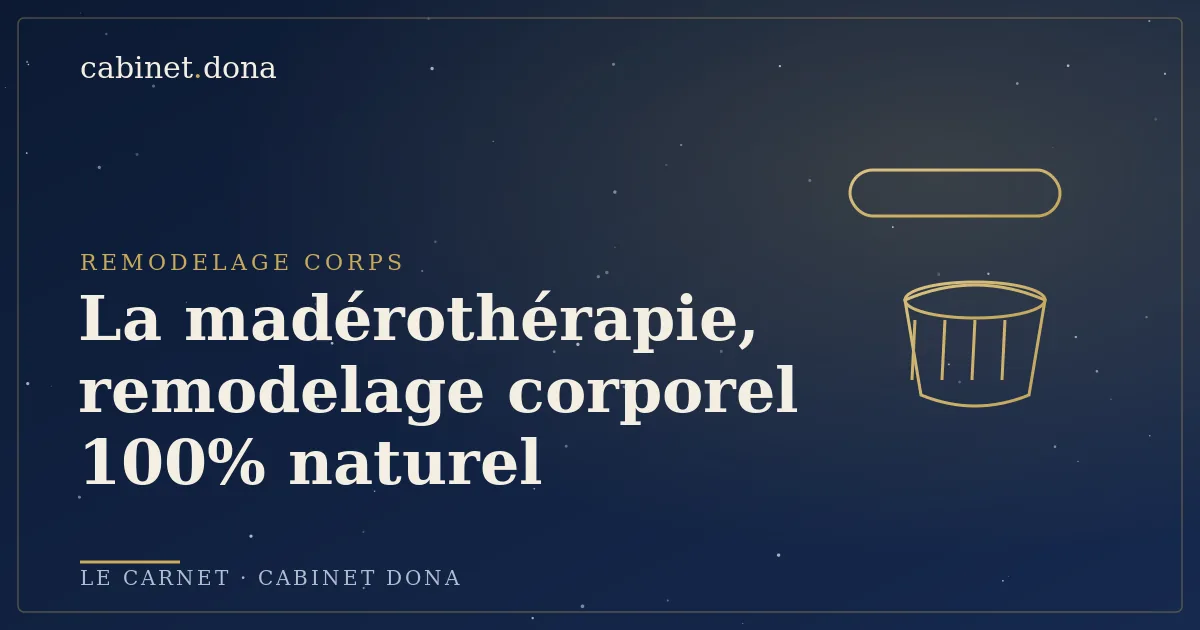Madérothérapie, remodelage corporel naturel aux outils en bois, Cabinet Dona