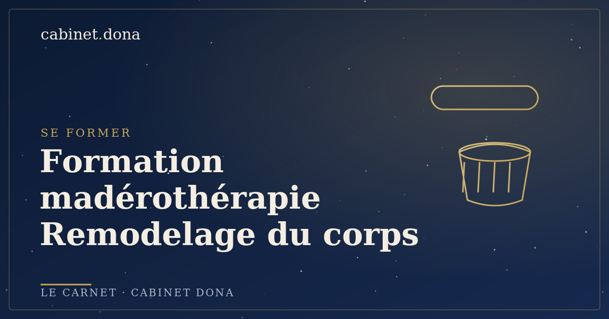Formation madérothérapie au remodelage corporel naturel, Cabinet Dona
