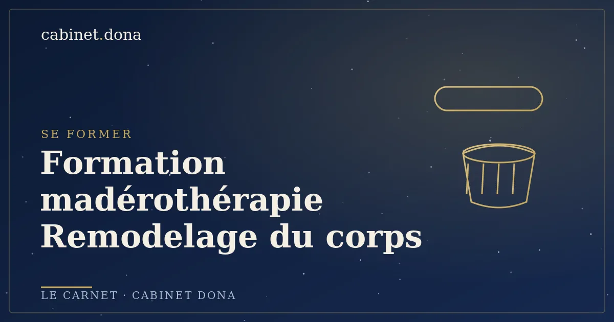 Formation madérothérapie au remodelage corporel naturel, Cabinet Dona
