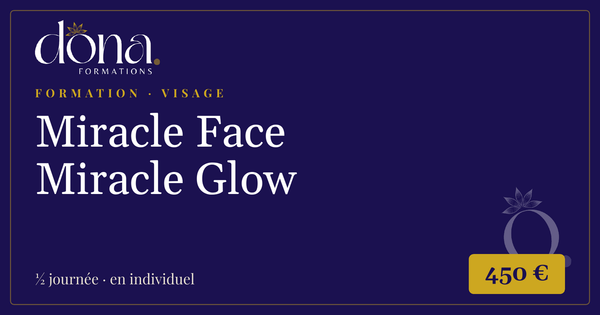 Formation Miracle Face Miracle Glow, visage, ½ jour, 450 € - Dona Formations
